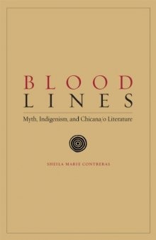 Blood Lines: Myth, Indigenism and Chicana o Literature (Chicana Matters)
