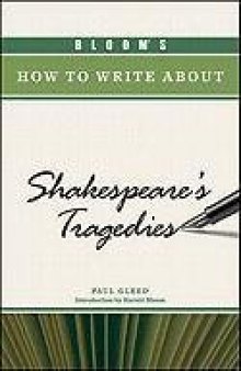 Bloom's How to Write About Shakespeare's Tragedies (Bloom's How to Write About Literature)