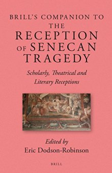 Brill’s Companion to the Reception of Senecan Tragedy: Scholarly, Theatrical and Literary Receptions