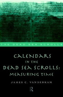 Calendars in the Dead Sea Scrolls: Measuring Time (Literature of the Dead Sea Scrolls.)