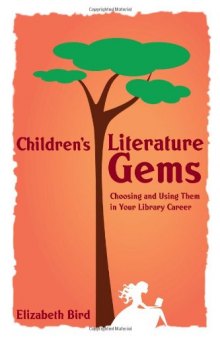 Children's Literature Gems: Choosing and Using Them in Your Library Career (ALA Editions)