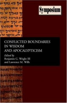 Conflicted Boundaries in Wisdom And Apocalypticism (Symposium Series (Society of Biblical Literature))