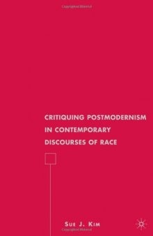 Critiquing Postmodernism in Contemporary Discourses of Race (American Literature Readings in the Twenty-first Century)
