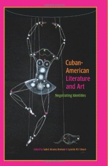 Cuban-American Literature and Art: Negotiating Identities (Latin American and Iberian Thought and Culture)