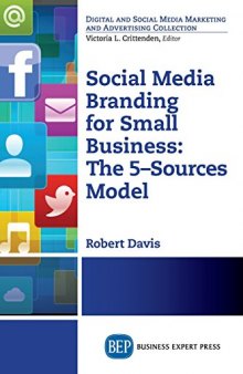 Social media branding for small business : the 5-sources model : a manifesto for your branding revolution