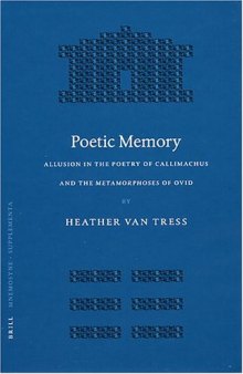 Poetic Memory: Allusion In The Poetry Of Callimachus And The Metamorphoses Of Ovid 