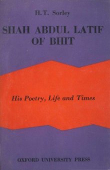 Shah Abdul Latif of Bhit [Sindh, Pakistan]: His Poetry, Life And Times