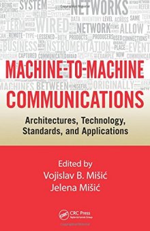Machine-to-Machine Communications: Architectures, Technology, Standards, and Applications