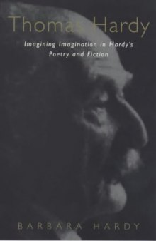 Thomas Hardy: Imagining Imagination Hardy's Poetry and Fiction
