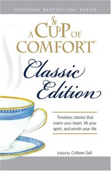 Cup of Comfort Classic Edition: Stories That Warm Your Heart, Lift Your Spirit, and Enrich Your Life