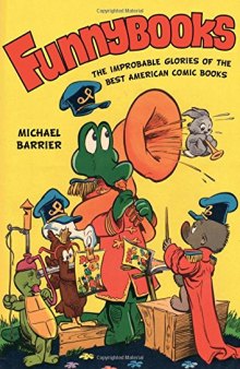 Funnybooks : the improbable glories of the best American comic books