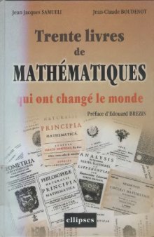 30 ouvrages de mathématiques qui ont changé le monde