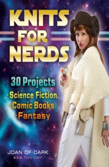 Knits for Nerds  30 Projects  Science Fiction, Comic Books, Fantasy