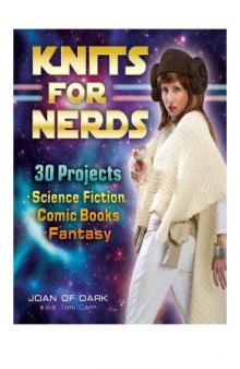 Knits for Nerds  30 Projects  Science Fiction, Comic Books, Fantasy