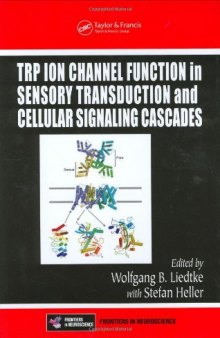TRP Ion Channel Function in Sensory Transduction and Cellular Signaling Cascades (Frontiers in Neuroscience)