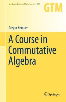 A Course in Commutative Algebra (Graduate Texts in Mathematics)