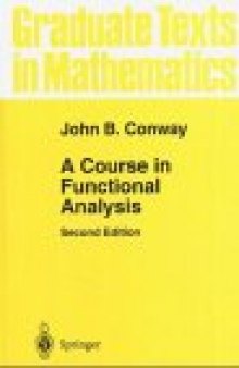 A Course in Functional Analysis, Second Edition (Graduate Texts in Mathematics)