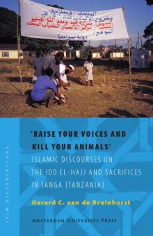'Raise Your Voices and Kill Your Animals': Islamic Discourses on the Idd El-Hajj and Sacrifices in Tanga (Tanzania)