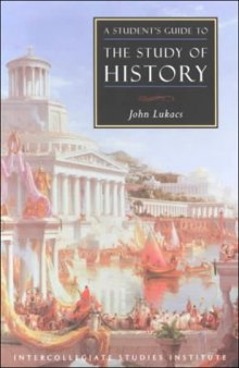 A Student’s Guide to the Study of History (ISI Guides to the Major Disciplines)  