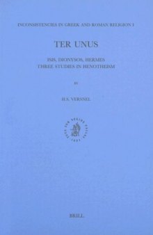 Inconsistencies in Greek and Roman Religion, Vol. I: Ter Unus - Isis, Dionysus, Hermes. Three Studies in Henotheism (Studies in Greek and Roman Religion, Vol. 6)