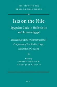 Isis on the Nile. Egyptian Gods in Hellenistic and Roman Egypt: Proceedings of the IVth International Conference of Isis Studies, Liège, November 27-29 2008; Michel Malaise in honorem