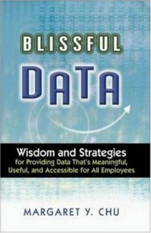 Blissful Data: Wisdom and Strategies for Providing Data That's Meaningful, Useful, and Accessible for All Employees