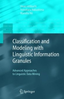 Classification and Modeling with Linguistic Information Granules: Advanced Approaches to Linguistic Data Mining (Advanced Information Processing), 1st edition, 2004