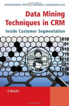 Data Mining Techniques in CRM: Inside Customer Segmentation