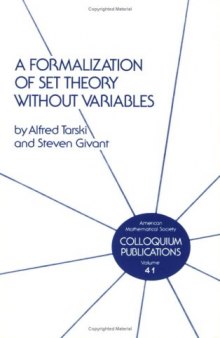 A Formalization of Set Theory without Variables (Colloquium Publications)