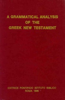 A Grammatical Analysis of the Greek New Testament: Unabridged