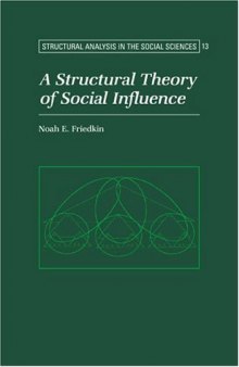 A Structural Theory of Social Influence (Structural Analysis in the Social Sciences)