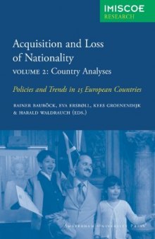 Acquisition and Loss of Nationality, Volume 2: Policies and Trends in 15 European Countries: Country Analyses (Amsterdam University Press - IMISCOE Research)