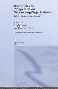 A Complexity Perspective on Researching Organizations  Taking Experience Seriously (Complexity as the Experience of Organizing)