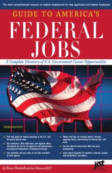 A Guide To America's Federal Jobs: A Complete Directory Of U.S. Government Career Opportunities (Guide to America's Federal Jobs)