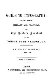 A guide to typography,: In two parts, literary and practical; or, The reader's handbook and the compositor's vade-mecum