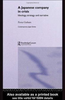 A Japanese Company in Crisis: Ideology, Strategy, and Narrative (Contemporary Japan)