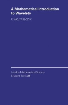 A Mathematical Introduction to Wavelets (London Mathematical Society Student Texts)
