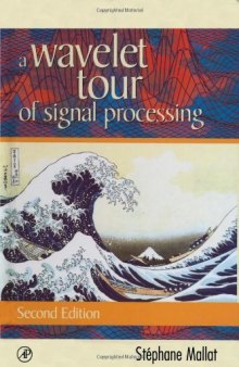 A Wavelet Tour of Signal Processing, Second Edition (Wavelet Analysis & Its Applications)