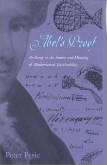 Abel's Proof: An Essay on the Sources and Meaning of Mathematical Unsolvability
