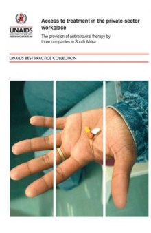 Access to Treatment in the Private-sector Workplace: The Provision of Antiretroviral Therapy by Three Companies in South Africa (Unaids Best Practice Collection)