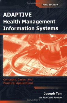 Adaptive Health Management Information Systems: Concepts, Cases, and Practical Applications, Third Edition