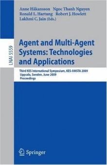 Agent and Multi-Agent Systems: Technologies and Applications: Third KES International Symposium, KES-AMSTA 2009, Uppsala, Sweden, June 3-5, 2009. Proceedings