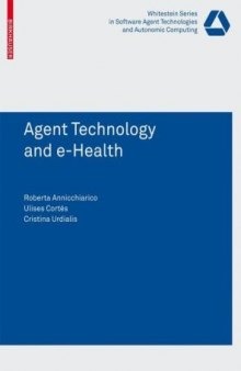 Agent Technology and e-Health (Whitestein Series in Software Agent Technologies and Autonomic Computing)