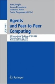 Agents and Peer-to-Peer Computing: 5th International Workshop, AP2PC 2006, Hakodate, Japan, May 9, 2006, Revised and Invited Papers