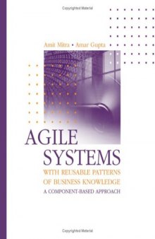 Agile Systems With Reusable Patterns of Business Knowledge: A Component-Based Approach (Artech House Computing Library)