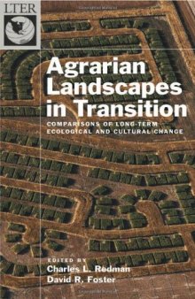 Agrarian Landscapes in Transition: Comparisons of Long-Term Ecological & Cultural Change (Long-Term Ecological Research Network)