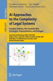 AI Approaches to the Complexity of Legal Systems. Complex Systems, the Semantic Web, Ontologies, Argumentation, and Dialogue: International Workshops AICOL-I/IVR-XXIV Beijing, China, September19, 2009 and AICOL-II/JURIX 2009, Rotterdam,The Netherlands, December 16, 2009 Revised Selected Papers