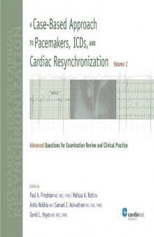 A Case-Based Approach to Pacemakers, ICDs, and Cardiac Resynchronization: Advanced Questions for Examination Review and Clinical Practice - Volume 2