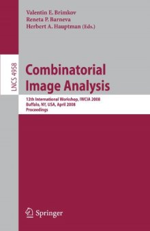 Combinatorial Image Analysis: 12th International Workshop, IWCIA 2008, Buffalo, NY, USA, April 7-9, 2008. Proceedings