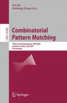Combinatorial Pattern Matching: 18th Annual Symposium, CPM 2007, London, Canada, July 9-11, 2007. Proceedings